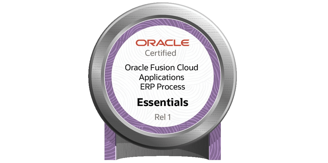 Oracle Fusion Cloud Applications ERP Process Essentials Certified - Rel 1